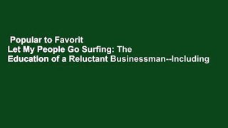 Popular to Favorit  Let My People Go Surfing: The Education of a Reluctant Businessman--Including
