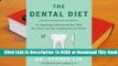 [Read] The Dental Diet: The Surprising Link Between Your Teeth, Real Food, and Life-Changing