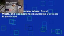 Full E-book  Government Abuse: Fraud, Waste, and Incompetence in Awarding Contracts in the United