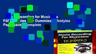 Home Recording for Musicians For Dummies (For Dummies (Lifestyles Paperback)) Complete