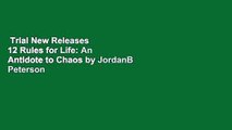 Trial New Releases  12 Rules for Life: An Antidote to Chaos by JordanB Peterson