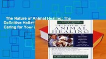 The Nature of Animal Healing: The Definitive Holistic Medicine Guide to Caring for Your Dog and