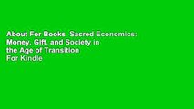 About For Books  Sacred Economics: Money, Gift, and Society in the Age of Transition  For Kindle