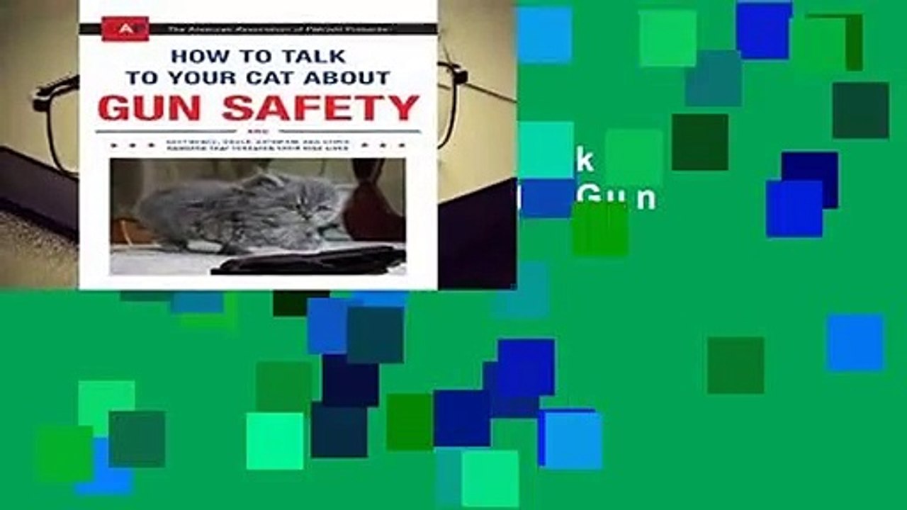 Read] How to Talk to Your Cat About Gun Safety For Free - video Dailymotion