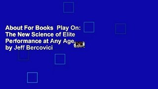 About For Books  Play On: The New Science of Elite Performance at Any Age by Jeff Bercovici