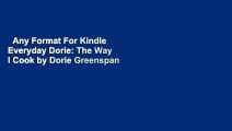 Any Format For Kindle  Everyday Dorie: The Way I Cook by Dorie Greenspan