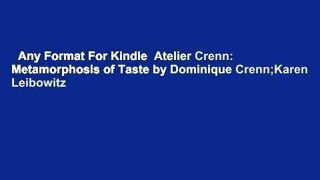 Any Format For Kindle  Atelier Crenn: Metamorphosis of Taste by Dominique Crenn;Karen Leibowitz
