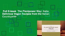 Full E-book  The Plantpower Way: Italia: Delicious Vegan Recipes from the Italian Countryside