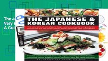 The Japanese   Korean Cookbook: The Very Best of Two Classic Asian Cuisines: A Guide to