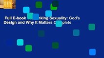 Full E-book  Rethinking Sexuality: God's Design and Why It Matters Complete