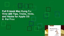 Full E-book Mac Kung Fu: Over 400 Tips, Tricks, Hints, and Hacks for Apple OS X  For Free