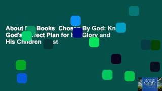 About For Books  Chosen By God: Know God's Perfect Plan for His Glory and His Children  Best
