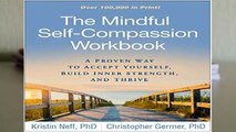 Full E-book The Mindful Self-Compassion Workbook: A Proven Way to Accept Yourself, Build Inner