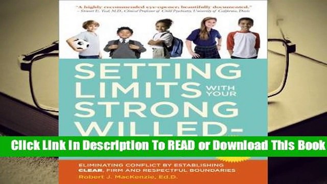 Full version Setting Limits with Your Strong-Willed Child: Eliminating Conflict by Establishing