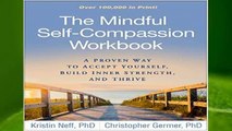 Online The Mindful Self-Compassion Workbook: A Proven Way to Accept Yourself, Build Inner