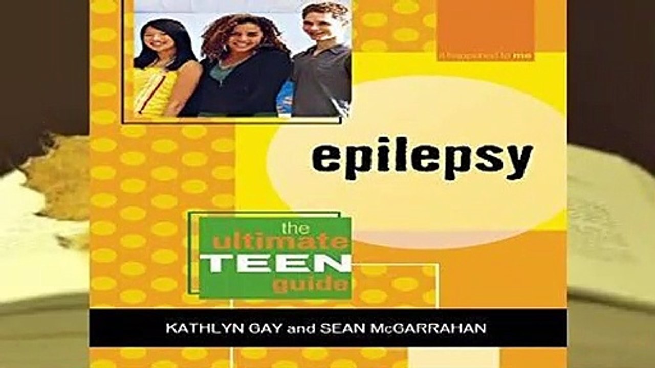 Full version  Epilepsy: The Ultimate Teen Guide (It Happened to Me) Complete