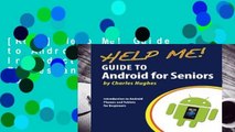 [Read] Help Me! Guide to Android for Seniors: Introduction to Android Phones and Tablets for