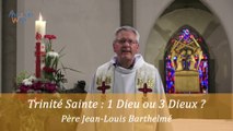 Trinité Sainte : 1 Dieu ou 3 Dieux ? - Père Jean-Louis BARTHELMÉ