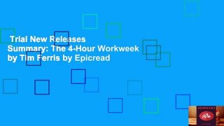 Trial New Releases  Summary: The 4-Hour Workweek by Tim Ferris by Epicread