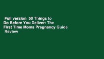 Full version  50 Things to Do Before You Deliver: The First Time Moms Pregnancy Guide  Review