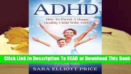 About For Books  ADHD: How to Parent a Happy, Healthy Child with ADHD  Review