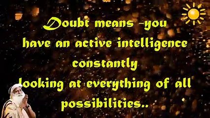 Doubt Is Good, Only Idiots Are Absolutely Sure