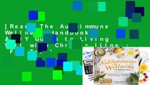 [Read] The Autoimmune Wellness Handbook: A DIY Guide to Living Well with Chronic Illness  For Trial