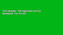 Full version  The Agricola and the Germania  For Kindle