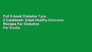 Full E-book Diabetes Type 2 Cookbook: Great Healthy Delicious Recipes For Diabetics  For Kindle