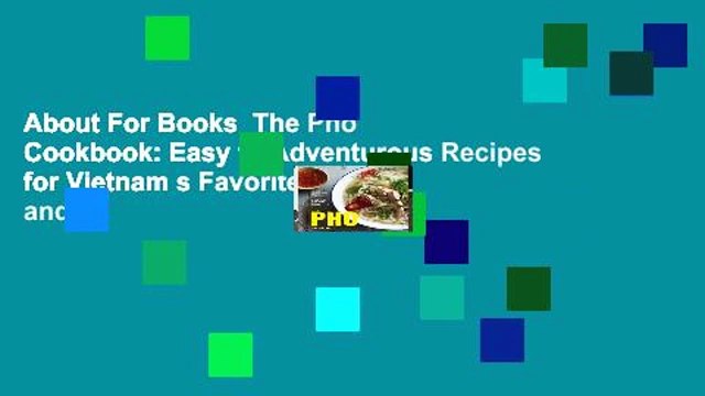 About For Books The Pho Cookbook: Easy to Adventurous Recipes for Vietnam s Favorite Soup and
