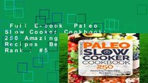 Full E-book  Paleo Slow Cooker Cookbook: 250 Amazing Paleo Diet Recipes  Best Sellers Rank : #5