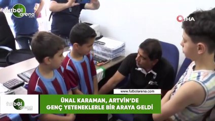 Ünal Karaman, Artvin'de genç yeteneklerle bir araya geldi
