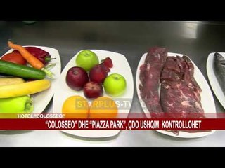 “COLOSSEO” DHE “PIAZZA PARK”, ÇDO USHQIM KONTROLLOHET
