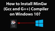 How to Install MinGw (Gcc and G  ) Compiler on Windows 10?