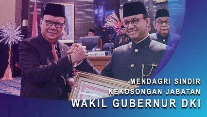 Mendagri Sindir Kekosongan Jabatan Wagub DKI