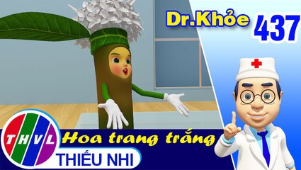 THVL | Dr. Khỏe - Tập 437: Hoa trang trắng - Phần 1