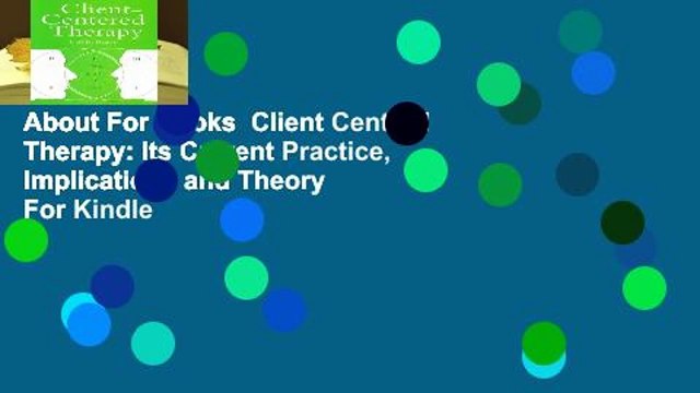 About For Books Client Centred Therapy: Its Current Practice, Implications and Theory For Kindle