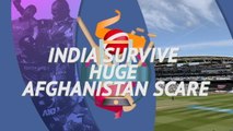 Fast Match Report - India survive huge Afghanistan scare