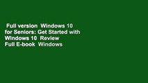 Full version  Windows 10 for Seniors: Get Started with Windows 10  Review  Full E-book  Windows