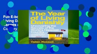 Full E-book The Year of Living Danishly: Uncovering the Secrets of the World's Happiest Country
