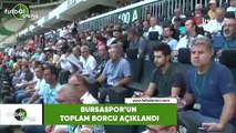 Bursaspor'un toplam borcu açıklandı