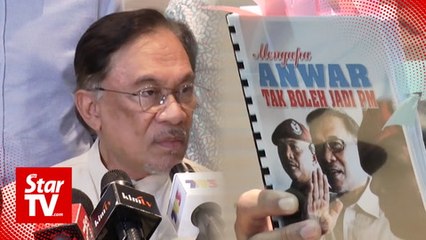 “Nobody takes 'Azmin a better PM' author seriously,” says Anwar