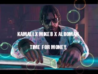 KamaLi x Mikeb x Alboman - Time for money