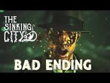 The Sinking City - Bad Ending (PS4)
