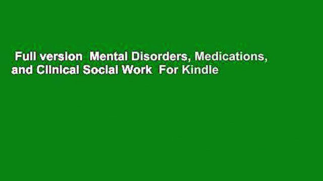 Full version Mental Disorders, Medications, and Clinical Social Work For Kindle