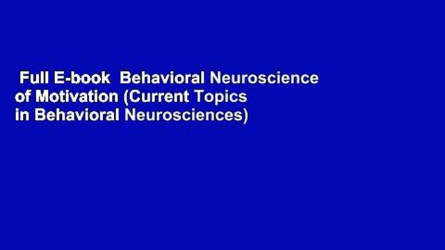 Full E-book Behavioral Neuroscience of Motivation (Current Topics in Behavioral Neurosciences)