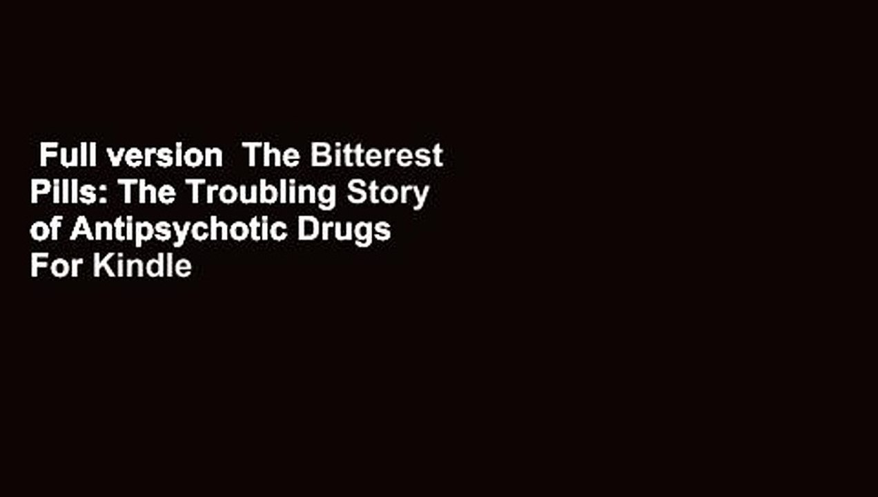 Full version  The Bitterest Pills: The Troubling Story of Antipsychotic Drugs  For Kindle