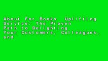 About For Books  Uplifting Service: The Proven Path to Delighting Your Customers, Colleagues, and