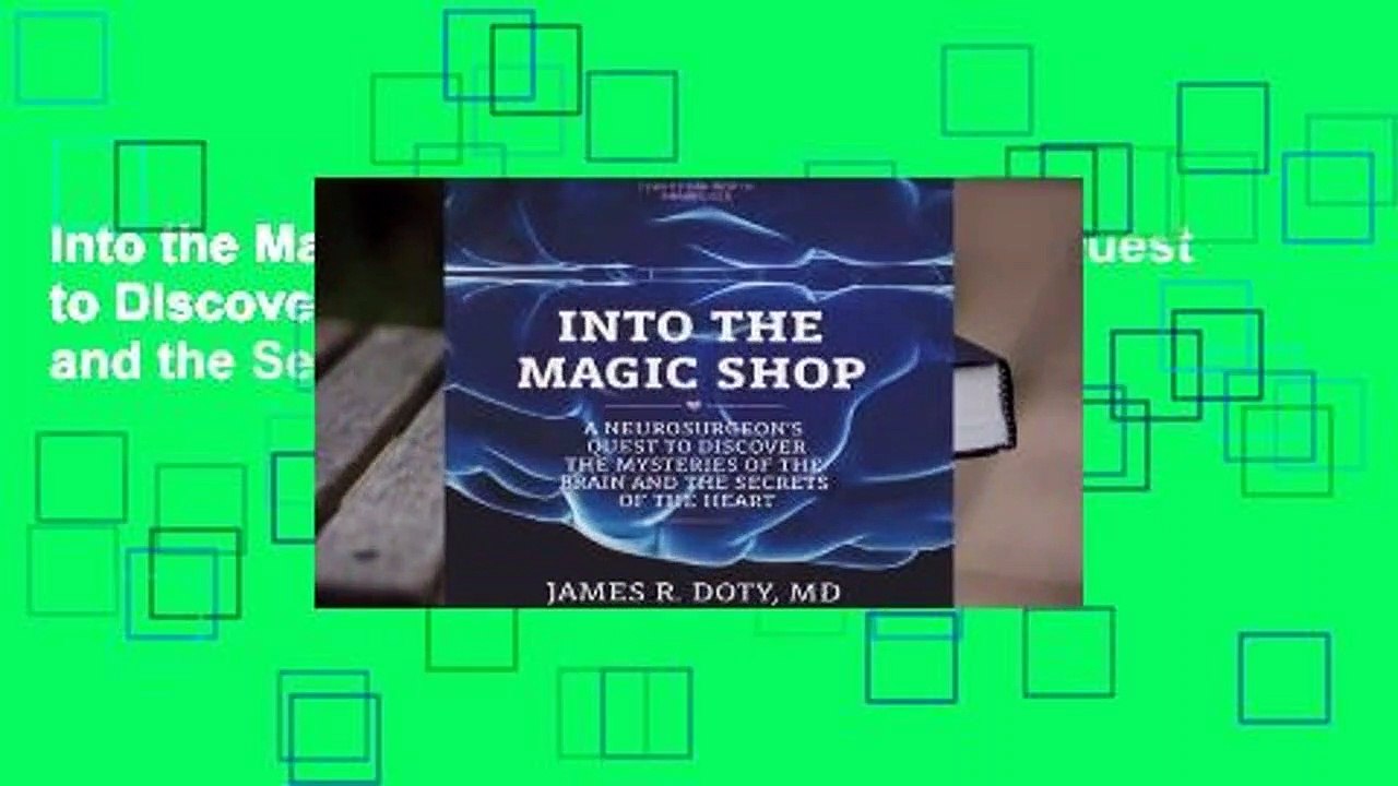 Into the Magic Shop: A Neurosurgeon's Quest to Discover the Mysteries of the Brain and the Secrets