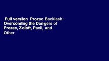 Full version  Prozac Backlash: Overcoming the Dangers of Prozac, Zoloft, Paxil, and Other